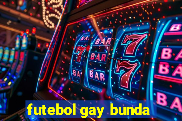 futebol gay bunda